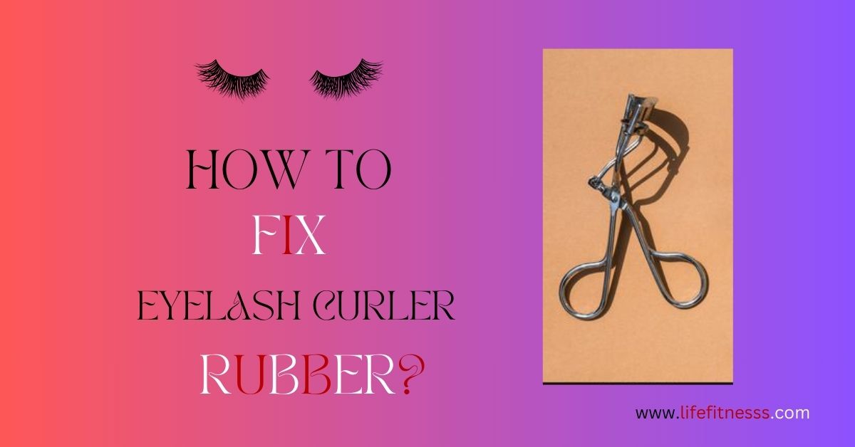 How to fix eyelash curler rubber